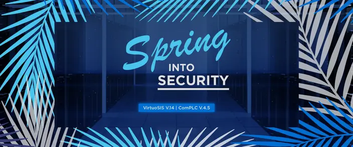 Spring Into Security: New VirtuoSIS Update Spring INTO SECURITY banner with VirtuoSIS V.14 and ComPLC V.4.5 details on blue server room background.
